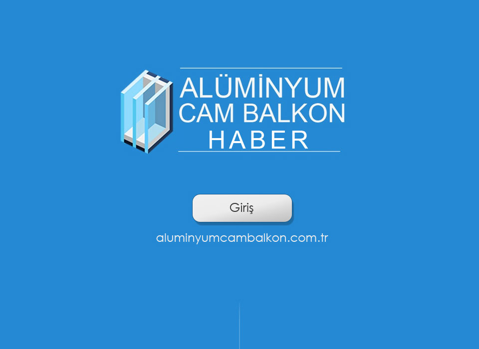 Alüminyum Kapı Pencere Cam Balkon Haberleri